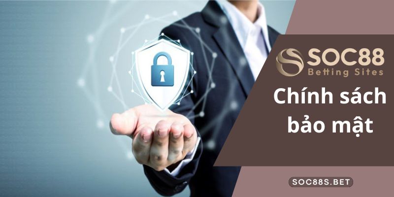 Các thông tin về chính sách bảo mật SOC88 tân binh nên nắm rõ Bảo mật thông tin tài khoản