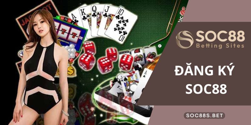 Hướng dẫn chi tiết đăng ký SOC88 cho người mới chơi