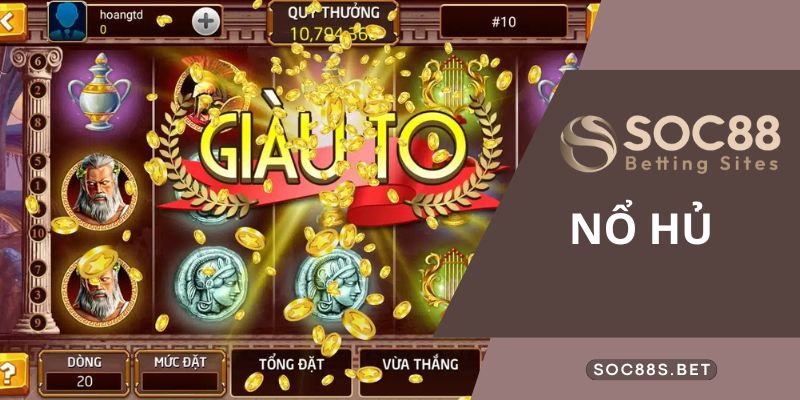 Nổ Hũ SOC88 - Bí Kíp Chơi Sảnh Game Nhiều Phần Thưởng Giá Trị