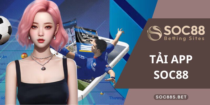 Lưu ý quan trọng khi tải app SOC88