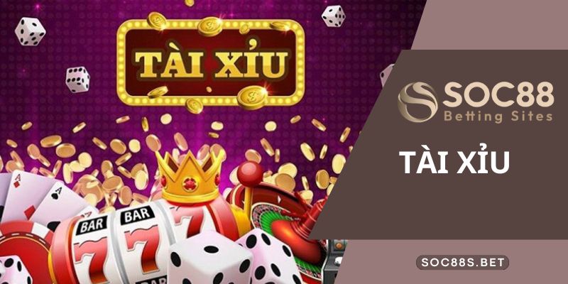 Tài xỉu là gì tại nhà cái SOC88