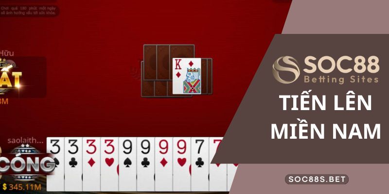 Hướng dẫn chơi game bài tiến lên miền Nam miễn phí SOC88