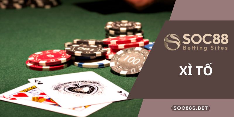 Thuật ngữ thường gặp game xì tố là gì?